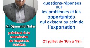« webinaire questions-réponses sur les problèmes et les opportunités qui existent au sein de l’exportation » avec M. Djamshid Nafar, président de la commission de l’export de l’ICCIMA